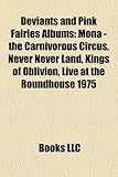 Deviants and Pink Fairies Albums: Mona - The Carnivorous Circus, Never Never Land, Kings of Oblivion, Live at the Roundhouse 1975-