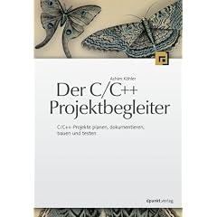 C/C++ Projektbegleiter: C/C++ Projekte planen, dokumentieren, bauen und testen
