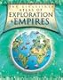 The Kingfisher Atlas of Exploration and Empires
