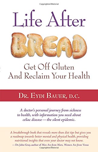 life after bread get off gluten and reclaim your health