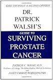 Dr. Patrick Walsh's Guide to Surviving Prostate Cancer, Second Edition