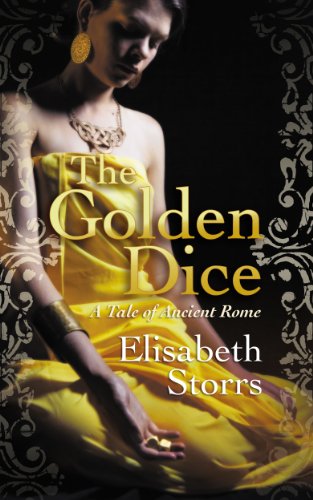 The Golden Dice - A Tale of Ancient Rome (Tales of Ancient Rome) by Elisabeth Storrs