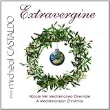 Extravergine: A Mediterranean Christmas ~ micheal CASTALDO