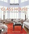 Glass House: The Art of Decorating with Light (House Beautiful)