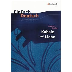 Friedrich Schiller: Kabale und Liebe. EinFach Deutsch Unterrichtsmodelle