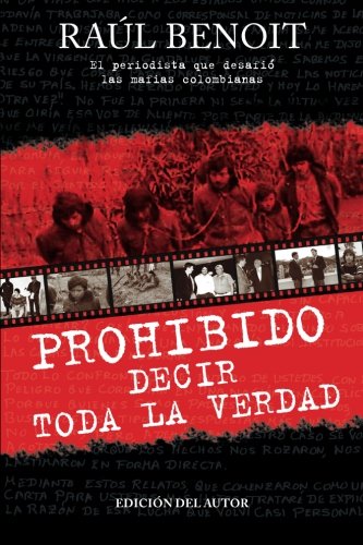 Prohibido decir toda la verdad: El periodista que desafio a las mafias colombianas (Spanish Edition)