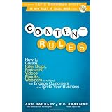 Content Rules: How to Create Killer Blogs, Podcasts, Videos, Ebooks, Webinars (and More) That Engage Customers and Ignite Your Business (New Rules Social Media Series)