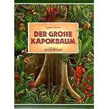 Der gro�e Kapokbaum. Eine Geschichte aus dem brasilianischen Regenwaldvon "Lynne Cherry"