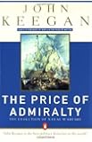 The Price of Admiralty: The Evolution of Naval Warfare from Trafalgar to Midway