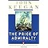 The Price of Admiralty: The Evolution of Naval Warfare from Trafalgar to Midway