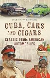 Cuba, cars and cigars : classic 1950s American automobiles