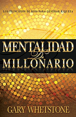Mentalidad de Millonario: Los principios de Dios para generar riqueza (Spanish Edition)