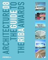 Architecture 08: The Guide to the RIBA Awards (Architecture: The Guide to the Riba Awards)