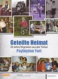 Produkt-Bild: Geteilte Heimat: 50 Jahre Migration aus der T&uuml;rkei