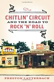 The Chitlin` Circuit: And the Road to Rock `n` Roll