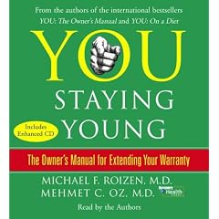 You: Staying Young: The Owner's Manual for Extending Your Warranty