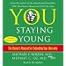 You: Staying Young: The Owner's Manual for Extending Your Warranty