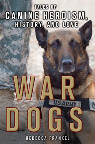 War Dogs: Tales of Canine Heroism, History, and Love
