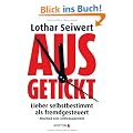 Ausgetickt: Lieber selbstbestimmt als fremdgesteuert. Abschied vom Zeitmanagement