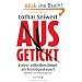 Ausgetickt: Lieber selbstbestimmt als fremdgesteuert. Abschied vom Zeitmanagement