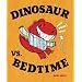Dinosaur vs. Bedtime [DINOSAUR VS BEDTIME -OS]