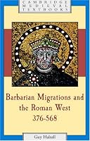 Barbarian Migrations and the Roman West, 376 - 568 (Cambridge Medieval Textbooks)