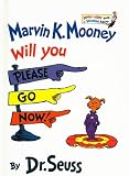 Marvin K. Mooney Will You Please Go Now!