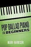 Pop Ballad Piano for Beginners