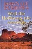 Weil die Hoffnung nie versiegt - Robyn Lee Burrows