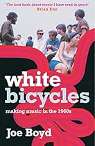 White Bicycles: Making Music in the 1960s