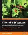 CherryPy Essentials: Rapid Python Web Application Development: Design, develop, test, and deploy your Python web applications easily