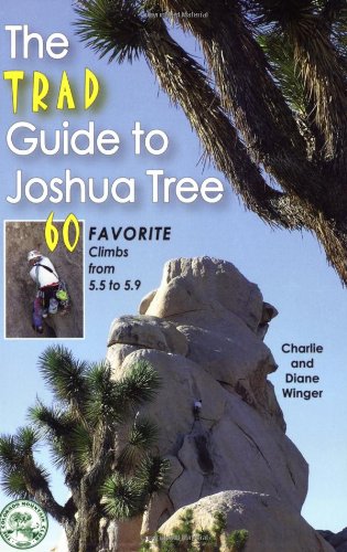 The Trad Guide to Joshua Tree: 60 Favorite Climbs from 5.5 to 5.9
