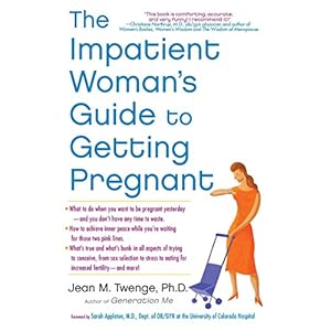 The Impatient Woman's Guide to Getting Pregnant