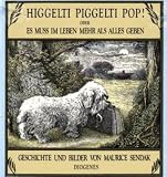 Higgelti Piggelti Pop!: Oder Es mu� im Leben mehr als alles geben