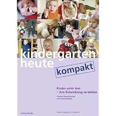 Kinder unter drei - ihre Entwicklung verstehen und begleiten: kindergarten heute kompakt
