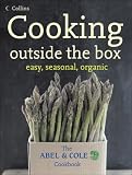 Cooking Outside the Box: Easy, Seasonal, Organic: The Abel and Cole Cookbook Keith Abel
