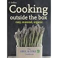 Cooking Outside the Box: Easy, Seasonal, Organic: The Abel and Cole Cookbook