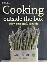 Cooking Outside the Box: The Abel and Cole Seasonal, Organic Cookbook