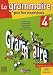 La grammaire par les exercices 4e : Cahier d'exercices, Grammaire, Conjugaison, Orthographe, Vocabulaire, Expression écrite, avec rappels de cours