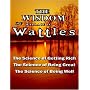 The Wisdom of Wallace D. Wattles - Including: The Science of Getting Rich, The Science of Being Great & The Science of Being Well