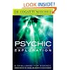 Psychic Exploration: A Challenge for Science, Understanding the Nature and Power of Consciousness