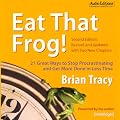 Eat That Frog!: 21 Great Ways to Stop Procrastinating and Get More Done in Less Time (Unabridged)