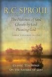 Classic Teachings on the Nature of God: The Holiness of God; Chosen by God; Pleasing God--Three Volume in One