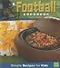 A Football Cookbook: Simple Recipes for Kids (First Facts)