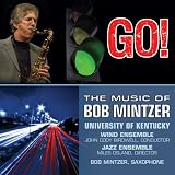 The Music of Bob Mintzer: Go!