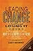 Leading Change Without Losing It: Five Strategies That Can Revolutionize How You Lead Change When Facing Opposition