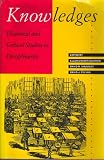 Knowledges: Historical and Critical Studies in Disciplinarity (Knowledge: Disciplinarity and Beyond)