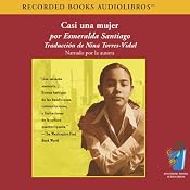 Casi una Mujer (Texto Completo) [Almost a Woman ] | [Esmeralda Santiago]