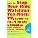 How to Stop Your Kids Watching Too Much TV