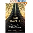 The Far Traveler: Voyages of a Viking Woman by Nancy Marie Brown